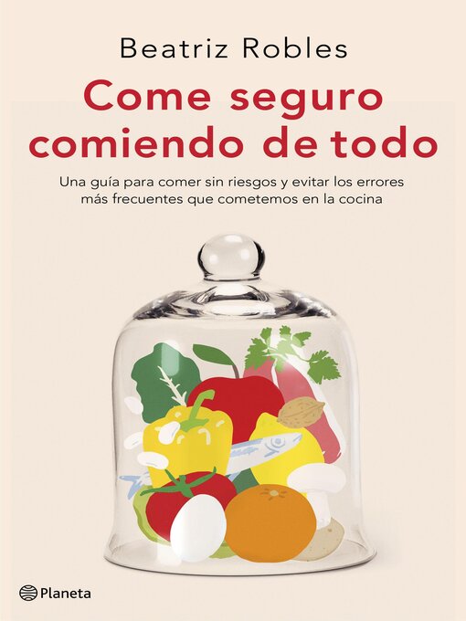 Title details for Come seguro comiendo de todo by Beatriz Robles - Available